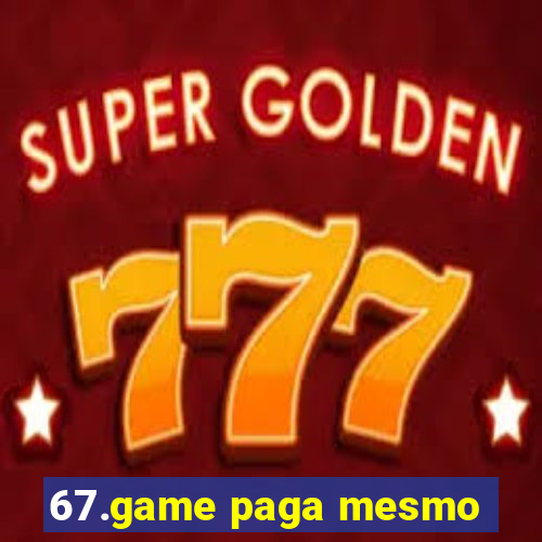 67.game paga mesmo